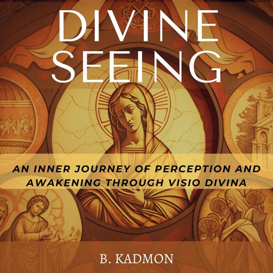 Divine Seeing - An Inner Journey of Perception and Awakening Through Visio Divina